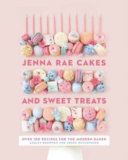Jenna Rae Cakes And Sweet Treats Av Jenna Hutchinson, Ashley Kosowan
