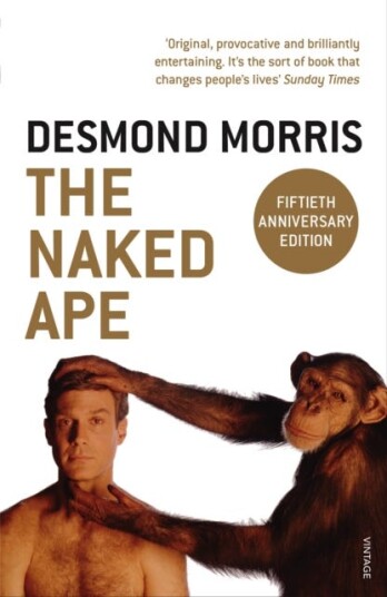The Naked Ape  A Zoologist's Study of the Human Animal