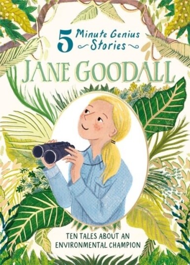 Jane Goodall: 5 Minute Genius Jane Goodall: 5 Minute Genius