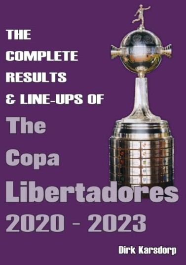 The Complete Results & Line-Ups Of The Copa Libertadores 2020-2023 Av Dirk Karsdorp