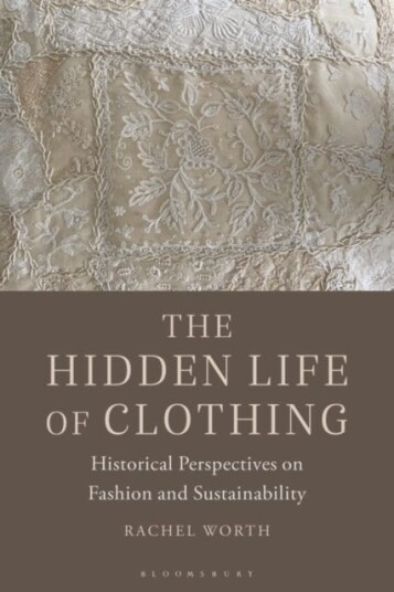 The Hidden Life Of Clothing Av Rachel Worth
