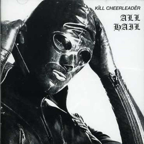 Kill Cheerleader All Hail CD