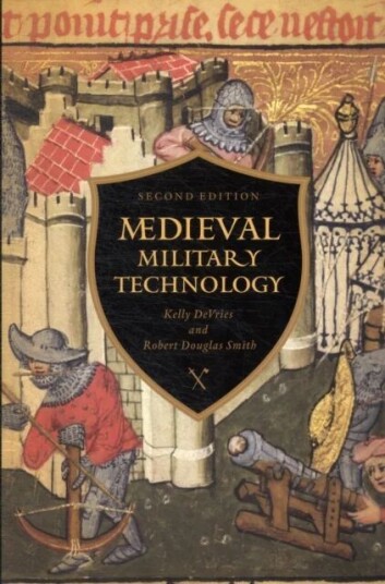 Medieval Military Technology Av Kelly Robert Devries, Robert Douglas Smith Medieval Military Technology Av Kelly Robert Devries, Robert Douglas Smith