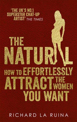 The Natural How to effortlessly attract the women you want