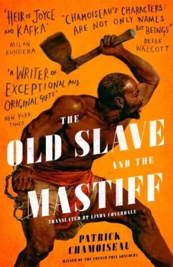 The Old Slave And The Mastiff Av Patrick Chamoiseau
