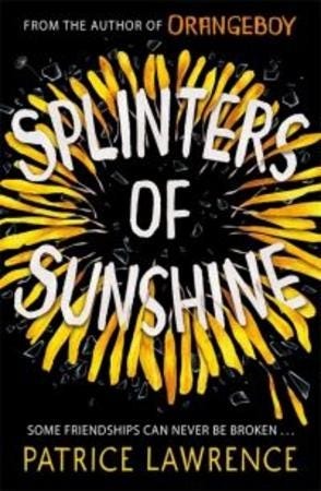 Splinters Of Sunshine Av Patrice Lawrence Splinters Of Sunshine Av Patrice Lawrence