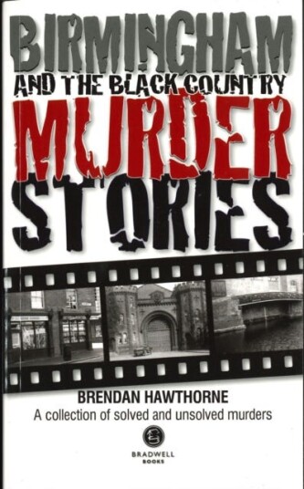 Birmingham & Black Country Murder Stories Birmingham & Black Country Murder Stories