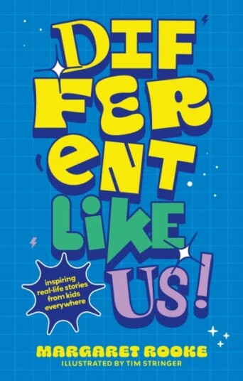 Different Like Us! Inspiring RealLife Stories from Kids Everywhere