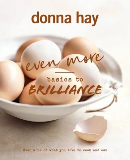 Even More Basics To Brilliance Av Donna Hay Even More Basics To Brilliance Av Donna Hay