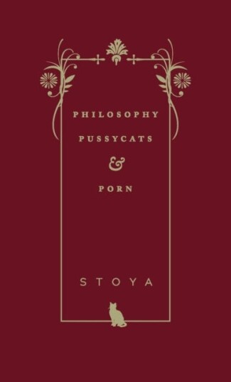 Philosophy, Pussycats, & Porn Philosophy, Pussycats, & Porn