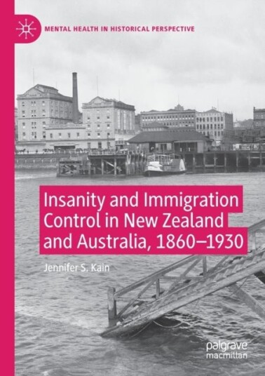 Insanity and Immigration Control in New Zealand and Australia 1860–1930