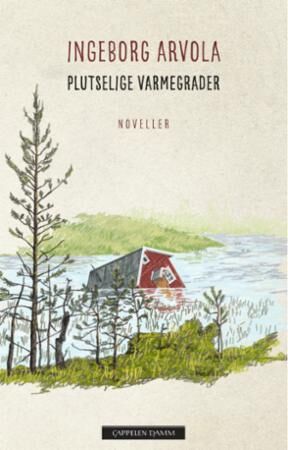 Plutselige varmegrader av Ingeborg Arvola – Roman fra Cappelen Damm