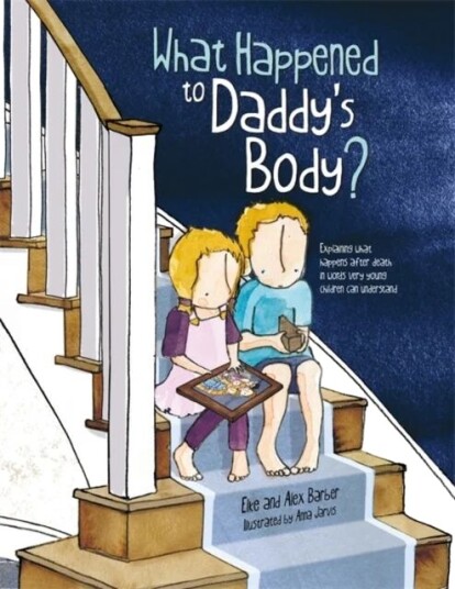 What Happened To Daddy'S Body? Av Elke Barber, Alex Barber What Happened To Daddy'S Body? Av Elke Barber, Alex Barber