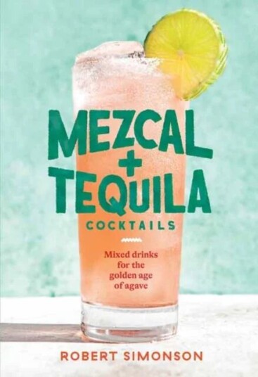 Mezcal And Tequila Cocktails Av Robert Simonson