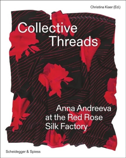 Collective Threads Anna Andreeva at the Red Rose Silk Factory Collective Threads Anna Andreeva at the Red Rose Silk Factory