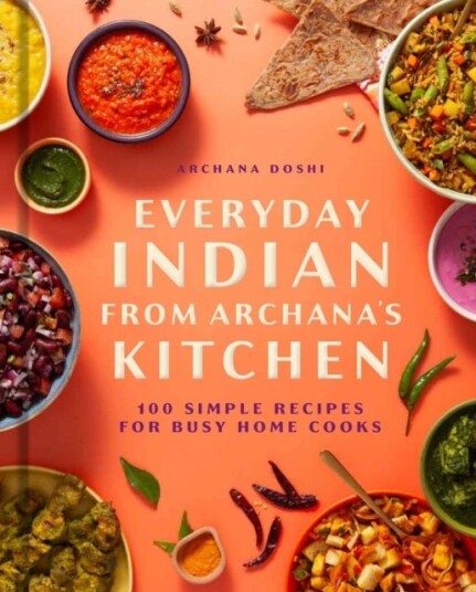 Everyday Indian from Archana's Kitchen Everyday Indian from Archana's Kitchen