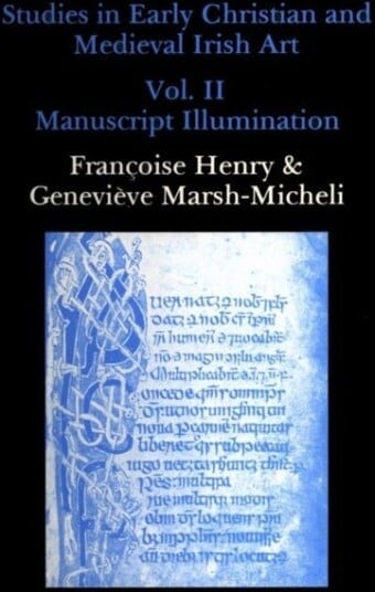 Studies in Early Christian and Medieval Irish Art Volume II