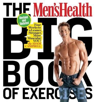 The Men's Health Big Book of Exercises Four Weeks to a Leaner, Stronger, More Muscular You! The Men's Health Big Book of Exercises Four Weeks to a Leaner, Stronger, More Muscular You!