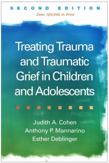 Treating Trauma and Traumatic Grief in Children and Adolescents Second Edition