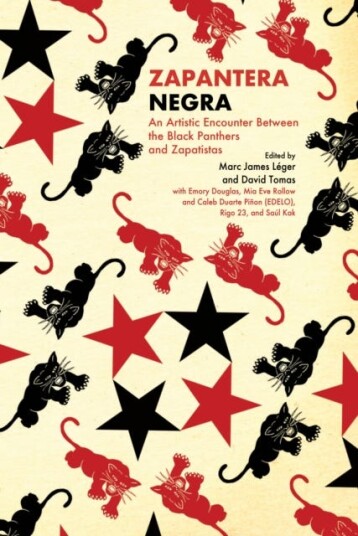 Zapantera Negra An Artistic Encounter Between Black Panthers and Zapatistas, New & Updated Edition