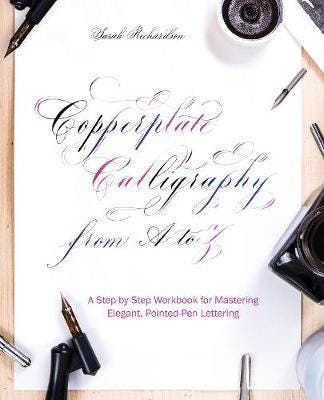 Copperplate Calligraphy From A To Z Av Sarah Richardson Copperplate Calligraphy From A To Z Av Sarah Richardson