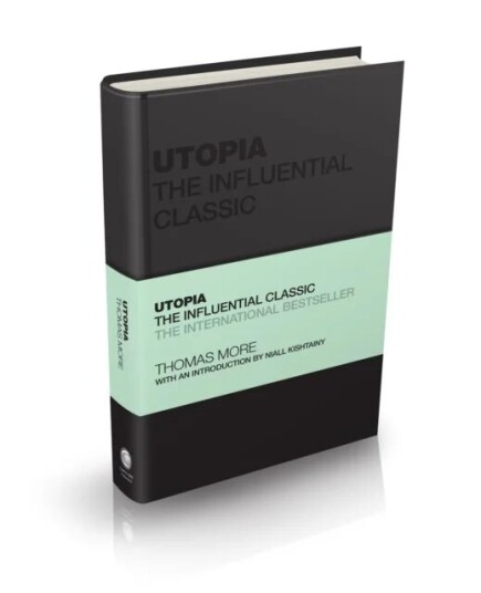 Utopia: The Influential Classic Av Sir Thomas More Utopia: The Influential Classic Av Sir Thomas More