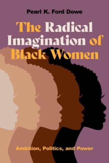 The Radical Imagination of Black Women  Ambition, Politics, and Power
