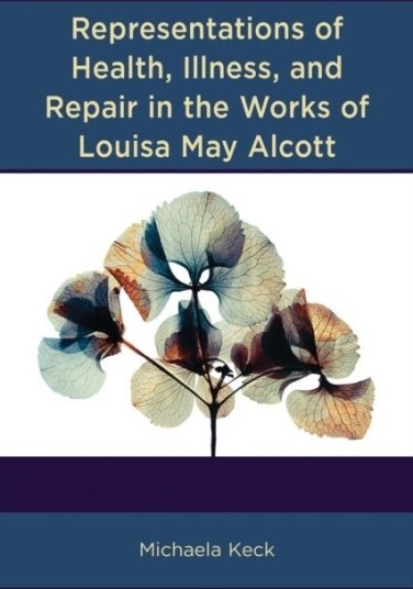 Representations of Health Illness and Repair in the Works of Louisa May Alcott