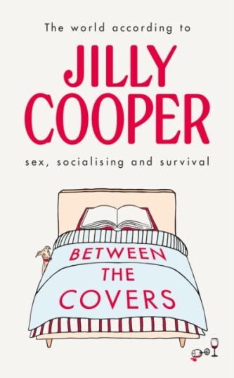 Between the Covers  Jilly Cooper on sex, socialising and survival