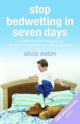 Stop Bedwetting in Seven Days A simple stepbystep guide to help children conquer bedwetting problems