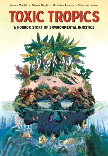Toxic Tropics A Horror Story of Environmental Injustice