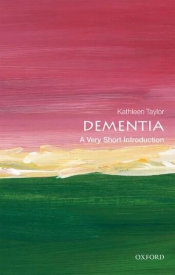 Dementia: A Very Short Introduction Av Kathleen (Research Visitor At The Department Of Physiology Anatomy And Genetics University Of Oxford) Taylor