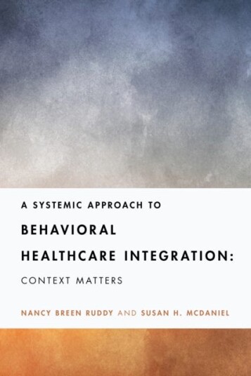 A Systemic Approach to Behavioral Healthcare Integration Context Matters