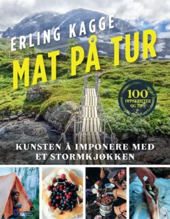 Kagge Forlag Mat på tur: Lag Fristende Mat i Naturen Kagge Forlag Mat på tur: Lag Fristende Mat i Naturen