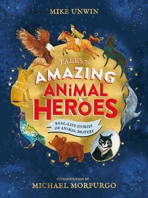 Tales Of Amazing Animal Heroes Av Mike Unwin Tales Of Amazing Animal Heroes Av Mike Unwin