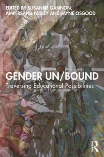 Gender Un/Bound Traversing Educational Possibilities
