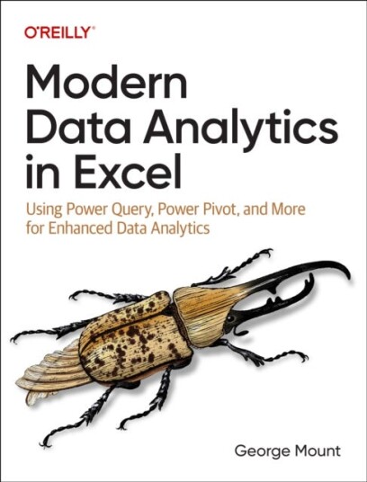 Modern Data Analytics in Excel Using Power Query, Power Pivot and More for Enhanced Data Analytics