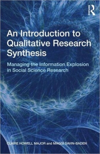 An Introduction to Qualitative Research Synthesis Managing the Information Explosion in Social Science Research