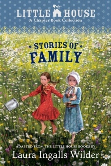 A Little House Chapter Book Collection: Stories of Family A Little House Chapter Book Collection: Stories of Family