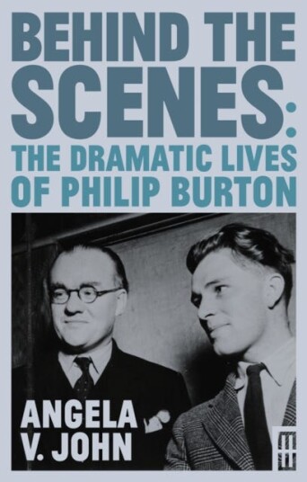 Behind the Scenes The Dramatic Lives of Philip Burton Behind the Scenes The Dramatic Lives of Philip Burton
