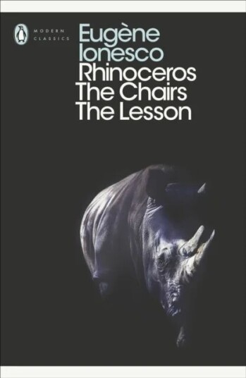 Rhinoceros, The Chairs, The Lesson Av Eugene Ionesco Rhinoceros, The Chairs, The Lesson Av Eugene Ionesco