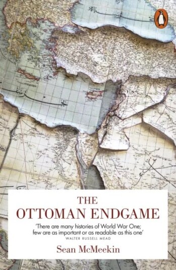 The Ottoman Endgame Av Sean Mcmeekin The Ottoman Endgame Av Sean Mcmeekin