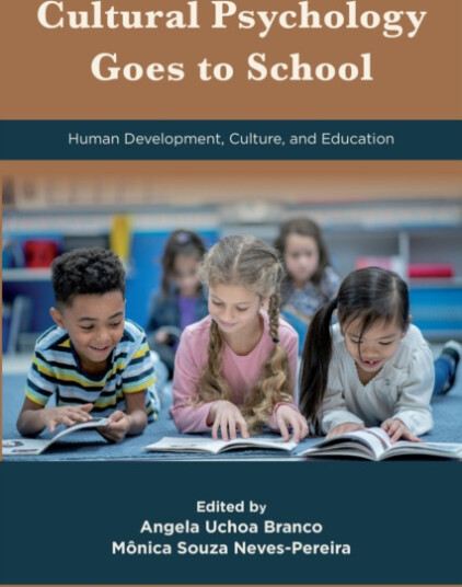 Cultural Psychology Goes to School Human Development, Culture, and Education Cultural Psychology Goes to School Human Development, Culture, and Education
