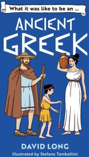 What it was like to be an Ancient Greek What it was like to be an Ancient Greek
