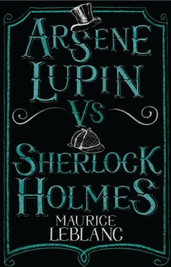 Arsene Lupin Vs Sherlock Holmes Av Maurice Leblanc