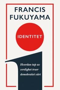 Identitet Av Francis Fukuyama Identitet Av Francis Fukuyama