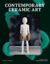 Contemporary Ceramic Art Av Charlotte Vannier, Veronique Pettit Laforet