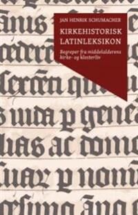 Kirkehistorisk Latinleksikon Av Jan Henrik Schumacher