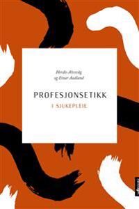 Profesjonsetikk I Sjukepleie Av Einar Aadland, Herdis Alvsvåg
