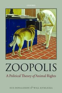 Zoopolis Av Sue Donaldson, Will (Canadian Research Chair In Political Philosophy Queen'S University) Kymlicka